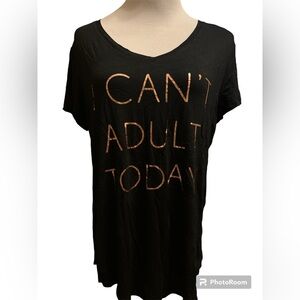 Apt 9 Black With Rose Gold Lettering. “ I Can’t Adult Today” Women’s Large NWT